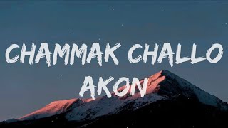 CHAMMAK CHALLO  AKON Lyrics [upl. by Obellia]