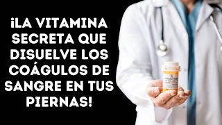 🚨 ¡La VITAMINA SECRETA Que Disuelve los Coágulos de Sangre en Tus Piernas 🦵💥 [upl. by Agnimod]