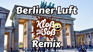 Berliner Luft Kloß mit Soß Remix [upl. by Crandale]