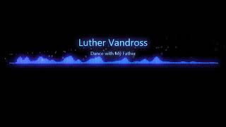 Dance with My Father  Luther Vandross [upl. by Aileek]