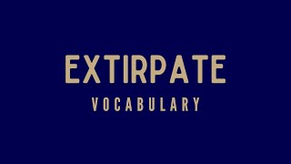 What is the meaning of Extirpate [upl. by Kauslick]