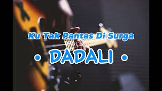 Dadali  Ku Tak Pantas Di Surga  Lirik Lagu [upl. by Lorien779]