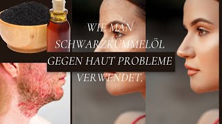 Wie man Schwarzkümmelöl GEGEN Haut Probleme verwendet [upl. by Haroved700]