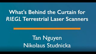 Whats Behind the Curtain for RIEGL Terrestrial Laser Scanners by Nikolaus and Tan October 2022 [upl. by Garfield]