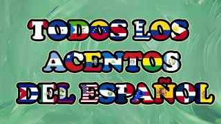 TODOS LOS ACENTOS DEL IDIOMA ESPAÑOL  ALL THE ACCENTS OF THE SPANISH LANGUAGE [upl. by Ynnhoj]