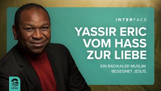 Vom Hass zur Liebe Ein radikaler Muslim begegnet Jesus  Interface 1 Dezember 2024  Yassir Eric [upl. by Eimmelc647]