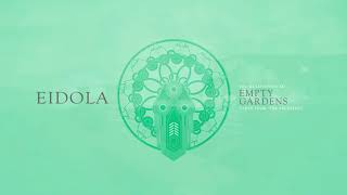 Eidola  Empty Gardens [upl. by Limaj]