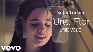 Sofia Carson  Una Flor Lyrics Video [upl. by Nola]