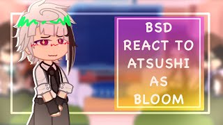 REACT BSD reacts to Atsushi as bloom  short  Lazy and slightly rushed  original [upl. by Schumer151]