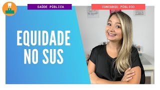 Princípio da Equidade no SUS Concurso Público [upl. by Opportuna631]