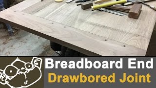 How to Make Breadboard Ends with Drawbored Joints [upl. by Leonhard]