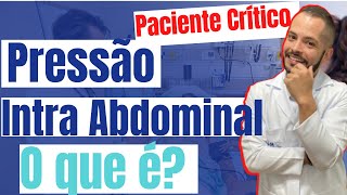 Pressão Intra Abdominal  cuidados críticos [upl. by Frederico]