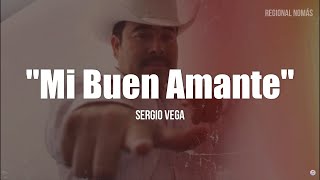 Sergio Vega  Mi Buen Amante LETRA [upl. by Row]