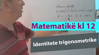 Ushtrime matematike kl 12 Identitete trigonometrike [upl. by Lizette]