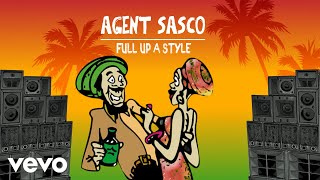 Agent Sasco  Full Up A Style  Official Audio [upl. by Harsho]