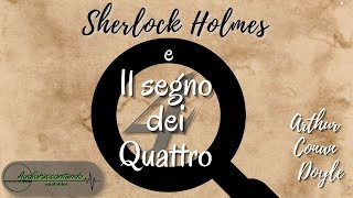 Sherlock Holmes e il segno dei quattro  Arthur Conan Doyle  audiolibro completo [upl. by Flita7]