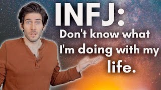 INFJ quotI dont know what Im doing with my lifequot [upl. by Konstanze]