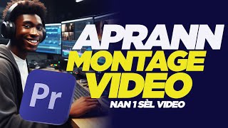 Aprann ADOBE PREMIERE PRO NAN YON SÈL VIDEYO  Debutan Entèmedyè Ekspè 2024  gidem [upl. by Lyndsie]