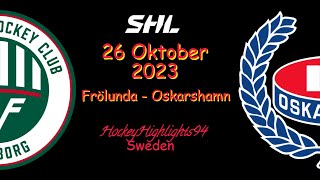 FRÖLUNDA VS OSKARSHAMN  26 OKTOBER 2023  HIGHLIGHTS  SHL [upl. by Alemaj]