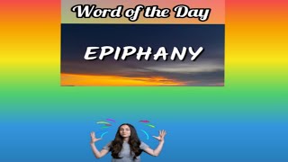 Word Of The DayEpiphanyMeaningSynonyms Pronunciation Antonymsrelated wordshistory Sentences [upl. by Ecnatsnok761]