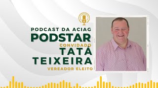 76 Podstar  Você é a estrela Convidado Especial Tatá Teixeira [upl. by Ezechiel]