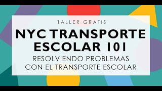 TALLER NYC Transporte Escolar 101 Resolviendo Problemas con el Transporte Escolar [upl. by Otrebmuh882]