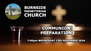 Burnside Wednesday 13th November 2024  Communion Preparation Service [upl. by Pytlik654]