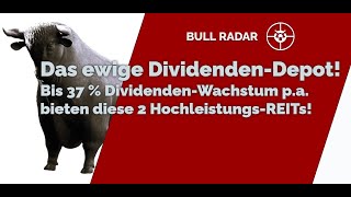 Das ewige DividendenDepot Bis 37 DividendenWachstums pa bieten diese 2 HochleistungsREITs [upl. by Noirb]