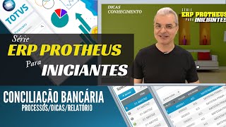 ERP Protheus  Conciliação bancária  ProcessosDicasRelatório [upl. by Sibylla]