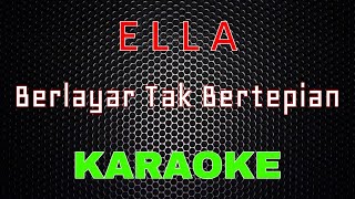 Ella  Berlayar Tak Bertepian Karaoke  LMusical [upl. by Leumek]