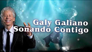 Soñando Contigo  Galy Galiano  Video Lyric [upl. by Vilhelmina]