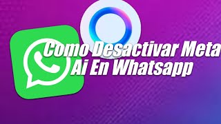 Como Desactivar Meta Ai En Whatsapp 2024  Inteligencia Artificial en WhatsApp [upl. by Nerrol]