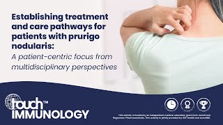 Establishing treatment and care pathways for patients with prurigo nodularisA patientcentric focus [upl. by Amaral]