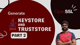 Generating KeyStores and TrustStore using Keytool and OpenSSL  Part 2 [upl. by Chipman]