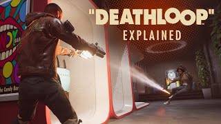 DEATHLOOP Explained [upl. by Nonnahc]