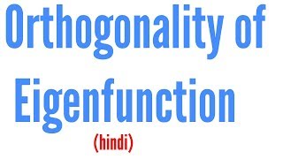 Orthogonality of eigenfunction in hindi [upl. by Aznofla162]