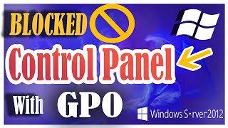 How to block Control Panel in Windows 7 via GPO  Windows Server 2012 R2 [upl. by Sixela]