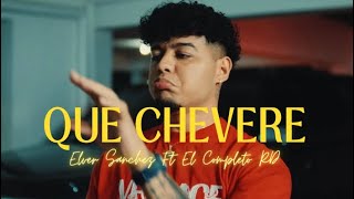 Elver Sanchez Ft El Completo  Que chevere Video Oficial [upl. by Rettig]