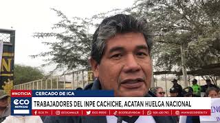 Ica trabajadores del INPE Cachiche acatan huelga nacional [upl. by Leumas947]