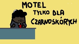 MOTEL TYLKO DLA CZARNOSKÓRYCH [upl. by Enitsirhk]