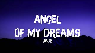 JADE  Angel Of My Dreams Lyrics [upl. by Athal]