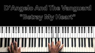 DAngelo amp The Vanguard quotBetray My Heart” Piano Tutorial [upl. by Hoenack]