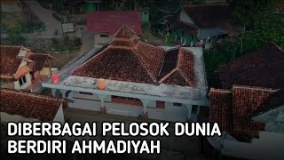 TERSEBAR DI BERBAGAI PELOSOK DUNIA PENYEBARAN AHMADIYAH SEMAKIN PESAT [upl. by Eniamrahs]