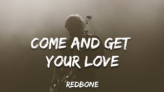 Redbone  Come and get your love Lyrics [upl. by Divan440]