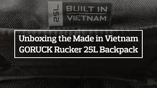 Unboxing the Made in Vietnam GORUCK Rucker 25L Backpack [upl. by Jourdan]