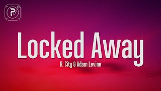 R City  Locked Away Lyrics FT Adam Levine [upl. by Abrahamsen]