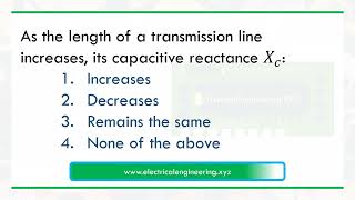 As the length of a power transmission line increases its capacitive reactance [upl. by Norrat218]