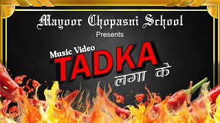 Tadka  Hip Hop Music Video  Mayoor Chopasni School [upl. by Eicnan]