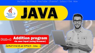 Java Programming  Part 4 Addition by taking input from user scanner tutorial in Amhraic [upl. by Skiest696]