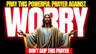 Prayers For Anxiety Worry Stress Fear  Powerful Daily Effective Anxiety amp Stress Prayer [upl. by Davies]